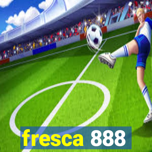 fresca 888